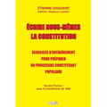 Ecrire nous-mêmes la Constitution (version France): Exercices d'entraînement pour préparer un processus constituant populaire