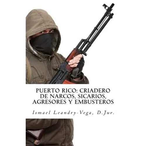 Puerto Rico: criadero de narcos, sicarios, agresores y embusteros