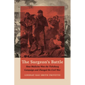 The Surgeon's Battle: How Medicine Won the Vicksburg Campaign and Changed the Civil War