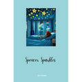 Spencer Sparkles: A Magical Coming-of-Age Tale About Identity, Courage, and the Power of Being Yourself.