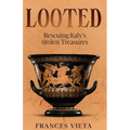 Looted: Rescuing Italy's Stolen Treasures