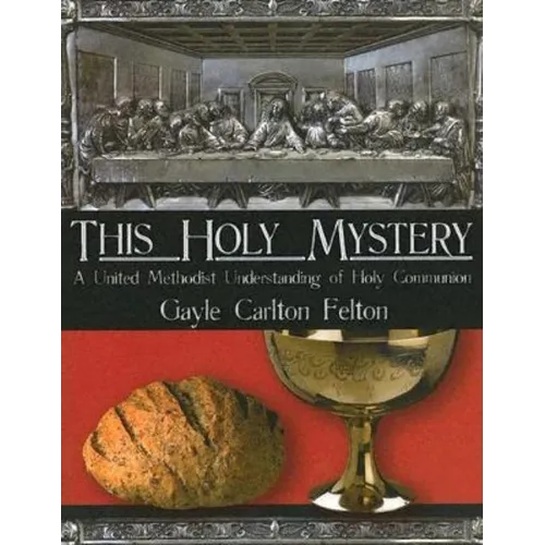 This Holy Mystery: A United Methodist Understanding of Holy Communion