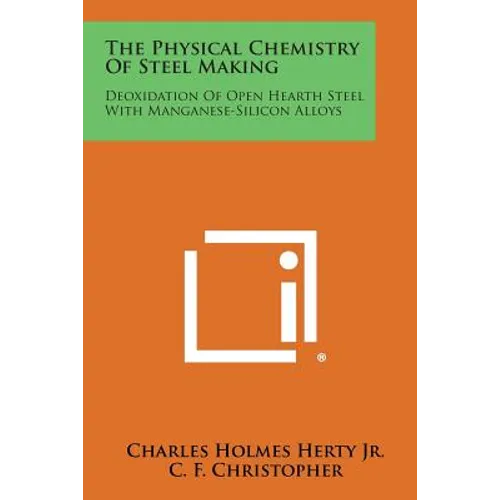 The Physical Chemistry of Steel Making: Deoxidation of Open Hearth Steel with Manganese-Silicon Alloys