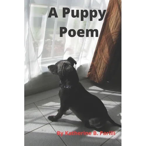 A Puppy Poem: An Adorable Poem for Dog Lovers and Kids