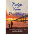 Bridges between Our Hearts: Book Three in the "Love That Does Not Die" Trilogy
