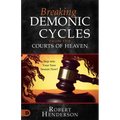 Breaking Demonic Cycles from the Courts of Heaven: Step Into Your New Season Now!