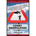 Covert Manipulation: Your Great Guide For The World of Covert Manipulation And The Different Strategies And Techniques To Understand How To Defend You