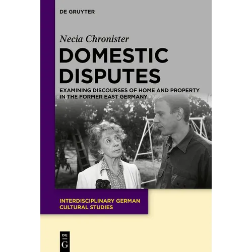 Domestic Disputes: Examining Discourses of Home and Property in the Former East Germany