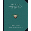 Witchcraft, Satanism And The Vehmgerichte