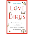 Lovebirds: Discover Your Love Type--One of 8 Birds--and the Secrets to Living with the One You Love