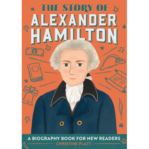 The Story of Alexander Hamilton: An Inspiring Biography for Young Readers