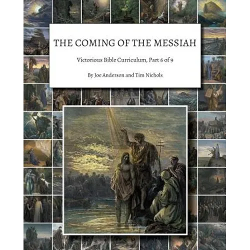 The Coming of the Messiah: Victorious Bible Curriculum, Part 6 of 9