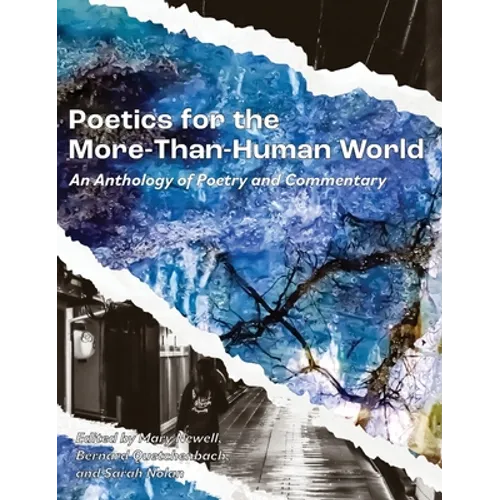 Poetics for the More-than-Human World: An Anthology of Poetry & Commentary