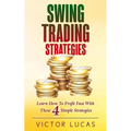 Swing Trading Strategies: Learn How to Profit Fast With These 4 Simple Strategies