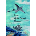 Bird of the Present Moment