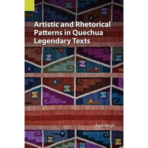 Artistic and Rhetorical Patterns in Quechua Legendary Texts