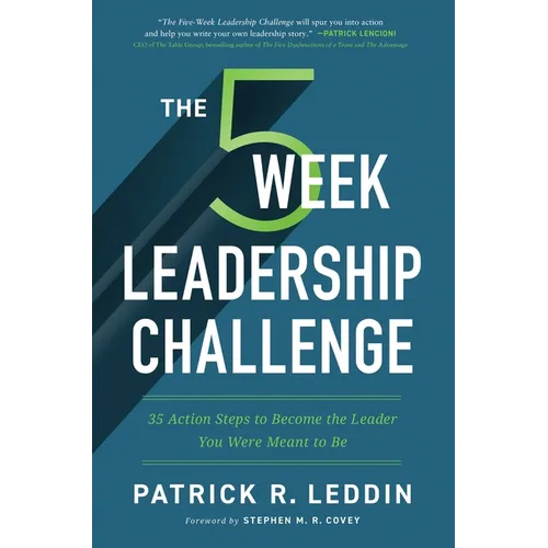 The 5 Week Leadership Challenge: Thirty-Five Action Steps to Becoming the Leader You Were Meant to Be