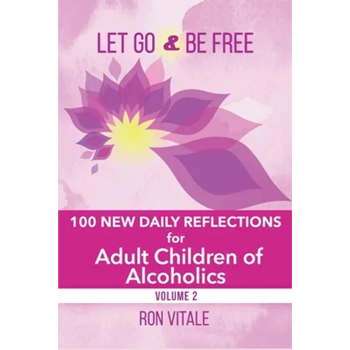 Let Go and Be Free: 100 New Daily Reflections for Adult Children of Alcoholics
