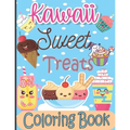Kawaii Sweet Treats Coloring Book: Kawaii Coloring Book with Cute Dessert, Cupcake, Donut, Candy, Ice cream, Fruit Easy Coloring Pages for Toddlers, K