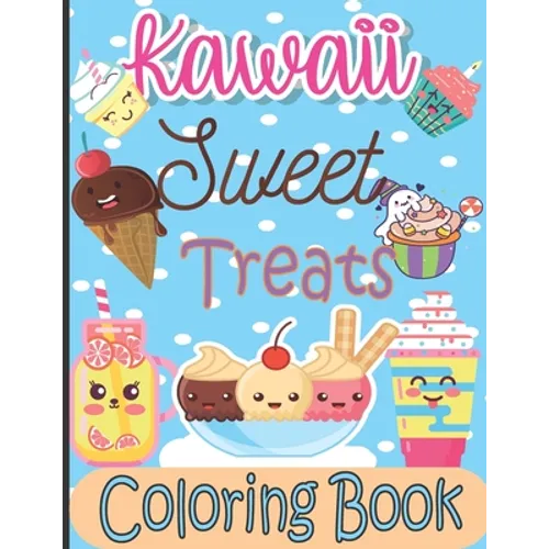 Kawaii Sweet Treats Coloring Book: Kawaii Coloring Book with Cute Dessert, Cupcake, Donut, Candy, Ice cream, Fruit Easy Coloring Pages for Toddlers, K
