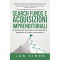 Search Funds e Acquisizioni Imprenditoriali: la guida per acquisire un'azienda e portarla al livello successivo