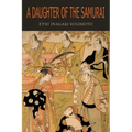 A Daughter of the Samurai: How a Daughter of Feudal Japan, Living Hundreds of Years in One Generation, Became a Modern American