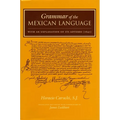 Grammar of the Mexican Language with an Explanation of Its Adverbs: (1645)