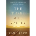 The Three Mile Valley: Changing Our Conversations About Life and Loss