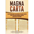 Magna Carta: A Captivating Guide to the History of the Great Charter and its Influence on Medieval England and the Rest of the World