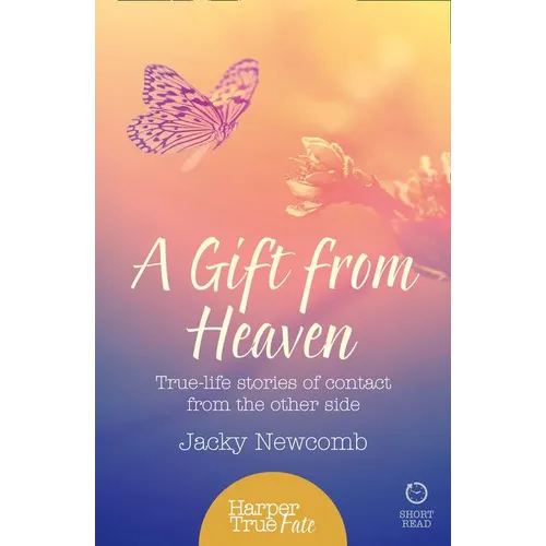A Gift from Heaven: True-life stories of contact from the other side