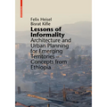 Lessons of Informality: Architecture and Urban Planning for Emerging Territories. Concepts from Ethiopia
