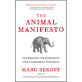 The Animal Manifesto: Six Reasons for Expanding Our Compassion Footprint