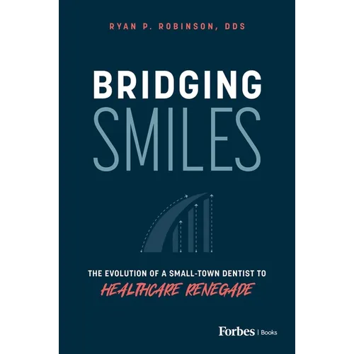 Bridging Smiles: The Evolution of a Small-Town Dentist to Healthcare Renegade