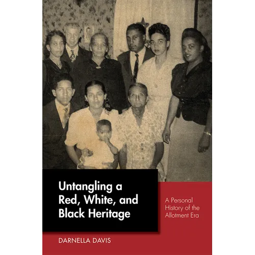 Untangling a Red, White, and Black Heritage: A Personal History of the Allotment Era