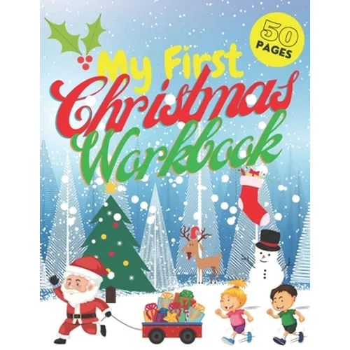 My First Christmas Workbook: Coloring Book Connect the Dots Color by Number Maze Find the Difference and More for Kids Ages 3 4 5 6 7