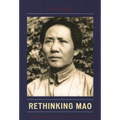 Rethinking Mao: Explorations in Mao Zedong's Thought