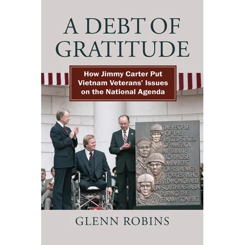 A Debt of Gratitude: How Jimmy Carter Put Vietnam Veteran's Issues on the National Agenda