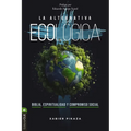 La Alternativa Ecológica: Biblia, Espiritualidad Y Compromiso Social