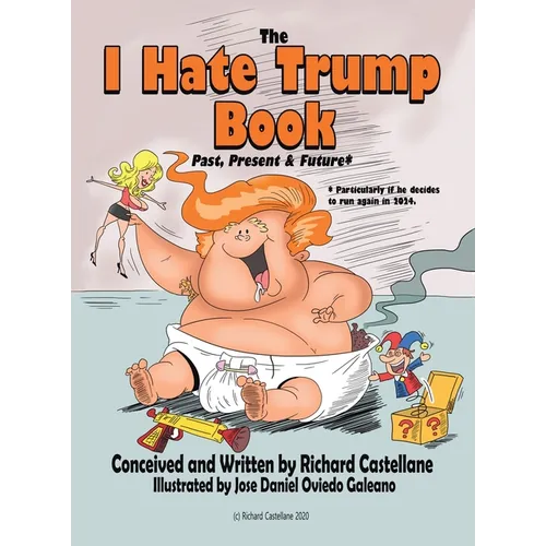 The I Hate Trump Book: Past, Present & Future*