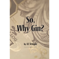 So, Why Gin?