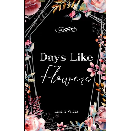 Days Like Flowers