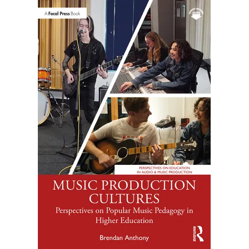 Music Production Cultures: Perspectives on Popular Music Pedagogy in Higher Education
