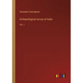 Archaeological survey of India: Vol. 1