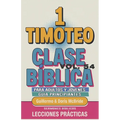 Clase Bíblica para Adultos y Jóvenes Guía Principiantes - 1 Timoteo: Lecciones Prácticas