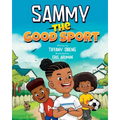 Sammy the Good Sport: Kids Book about Sportsmanship, Kindness, Respect and Perseverance