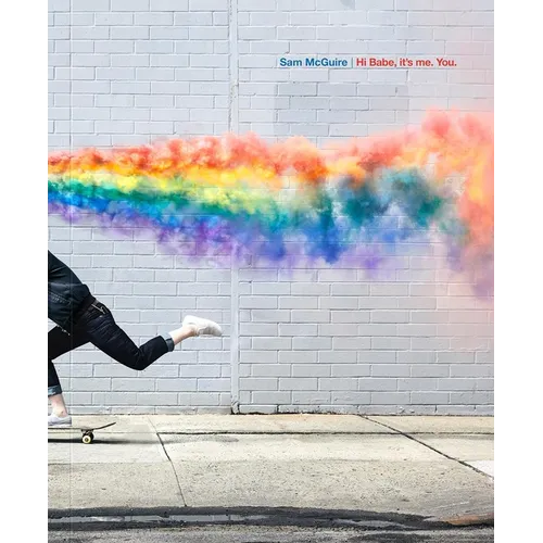 Hi Babe, It's Me. You: Photographs by Sam McGuire