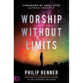 Worship Without Limits: The Place of Supernatural Access to God's Presence and Power
