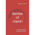 Benkei of Japan: And His Master, A Warrior Prince