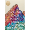 Morning Comes Roaring Down the Mountain