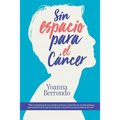 Sin espacio para el cancer